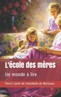 L'école des mères: Un monde à lire
