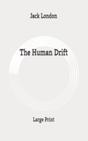 The Human Drift: Large Print