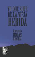 Yo que supe de la vieja herida