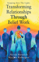 Transforming Relationships Through Belief Work