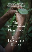 Amazonian Pharmacy of Don Ignacio Duri