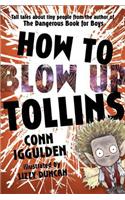 HOW TO BLOW UP TOLLINS