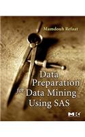 Data Preparation for Data Mining Using SAS: (Morgan Kaufmann Series in Data Management Systems (eBook))
