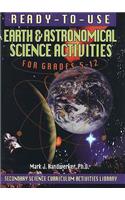 Ready-to-Use Earth and Astronomical Science Activities for Grades 5-12