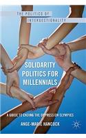 Solidarity Politics for Millennials: A Guide to Ending the Oppression Olympics