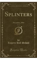 Splinters, Vol. 15: December, 1914 (Classic Reprint): December, 1914 (Classic Reprint)