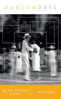 Danzón Days: Age, Race, and Romance in Mexico(Music in American Life)