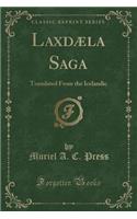 Laxdï¿½la Saga: Translated from the Icelandic (Classic Reprint)