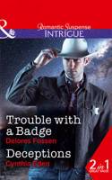 Trouble With A Badge: Trouble with a Badge (Appaloosa Pass Ranch, Book 3) / Deceptions (the Battling Mcguire Boys, Book 5)
