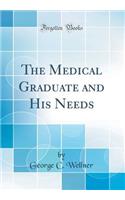 The Medical Graduate and His Needs (Classic Reprint)