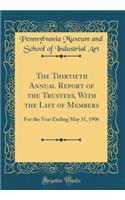 The Thirtieth Annual Report of the Trustees, With the List of Members: For the Year Ending May 31, 1906 (Classic Reprint)