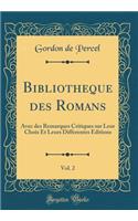 Bibliotheque des Romans, Vol. 2: Avec des Remarques Critiques sur Leur Choix Et Leurs Differentes Editions (Classic Reprint)