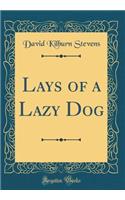 Lays of a Lazy Dog (Classic Reprint)