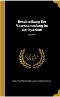 Beschreibung Der Vasensammlung Im Antiquarium; Volume 1