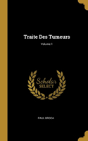 Traite Des Tumeurs; Volume 1