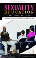 Sexuality Education: Past, Present, and Future, Volume 3, Principles and Practices