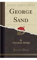 George Sand (Classic Reprint)