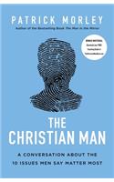 Christian Man: A Conversation about the 10 Issues Men Say Matter Most