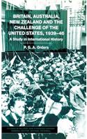 Britain, Australia, New Zealand and the Challenge of the United States, 1939-46