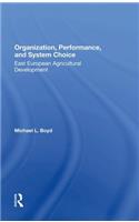 Organization, Performance, and System Choice