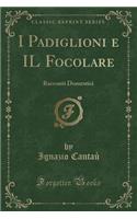 I Padiglioni E Il Focolare: Racconti Domestici (Classic Reprint)
