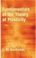 Fundamentals of the Theory of Plasticity