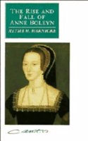 The Rise and Fall of Anne Boleyn: Family Politics at the Court of Henry VIII