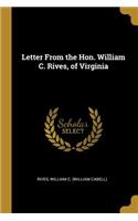 Letter From the Hon. William C. Rives, of Virginia