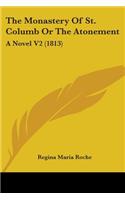 The Monastery Of St. Columb Or The Atonement: A Novel V2 (1813)(English)