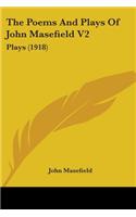 The Poems And Plays Of John Masefield V2: Plays (1918)(English)
