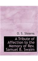 A Tribute of Affection to the Memory of REV. Samuel B. Swaim