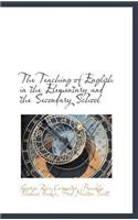 The Teaching of English in the Elementary and the Secondary School