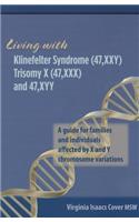 Living with Klinefelter Syndrome, Trisomy X, and 47, XYY: A guide for families and individuals affected by X and Y chromosome variations