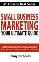 Small Business Marketing - Your Ultimate Guide