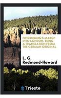 Hindenburg's March Into London. Being a Translation from the German Original