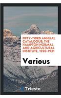 Fifty-Third Annual Catalogue; The Hampton Normal and Agricultural Institute, 1920-1921