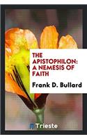 THE APISTOPHILON: A NEMESIS OF FAITH