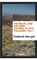 The Pirate, and the Three Cutters, in Two Volumes