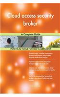 Cloud access security broker A Complete Guide