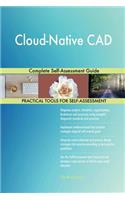 Cloud-Native CAD Complete Self-Assessment Guide