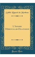 L'Affaire Débrouillar-Delatamize (Classic Reprint)