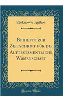 Beihefte zur Zeitschrift für die Alttestamentliche Wissenschaft (Classic Reprint)