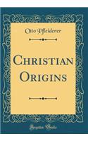 Christian Origins (Classic Reprint)