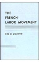 The French Labor Movement: (Wertheim Publications in Industrial Relations)