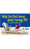 What You Don't Know about Turning 40