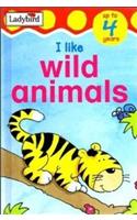 I Like Wild Animals: (Toddler Mini Hardback S.)