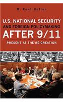U.S. National Security and Foreign Policymaking After 9/11