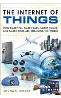 Internet of Things: How Smart TVs, Smart Cars, Smart Homes, and Smart Cities Are Changing the World