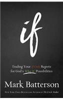 If: Trading Your If Only Regrets for God's What If Possibilities