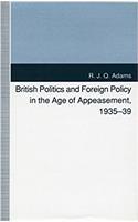 British Politics and Foreign Policy in the Age of Appeasement, 1935-39